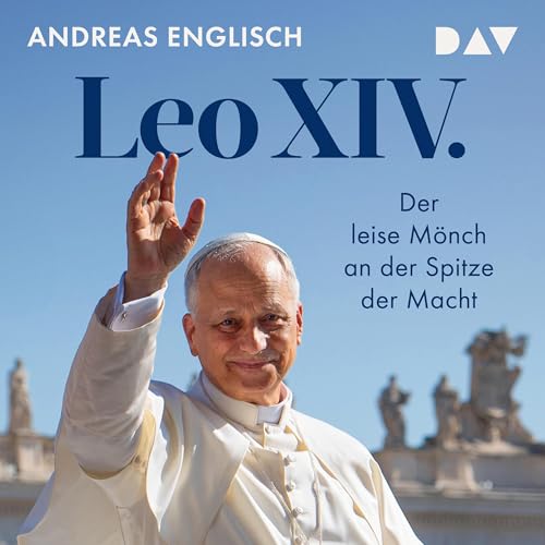 Leo XIV. Der leise Mönch an der Spitze der Macht by Andreas Englisch