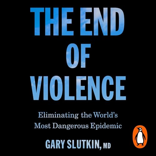 The End of Violence by Gary Slutkin