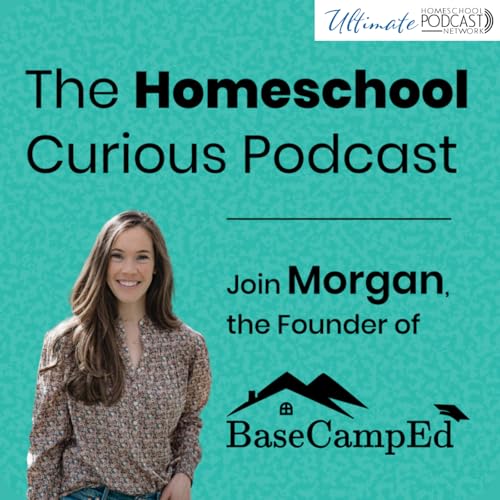 The Homeschool Curious Podcast - Ultimate Homeschool Podcast Network by Morgan Bergstrom