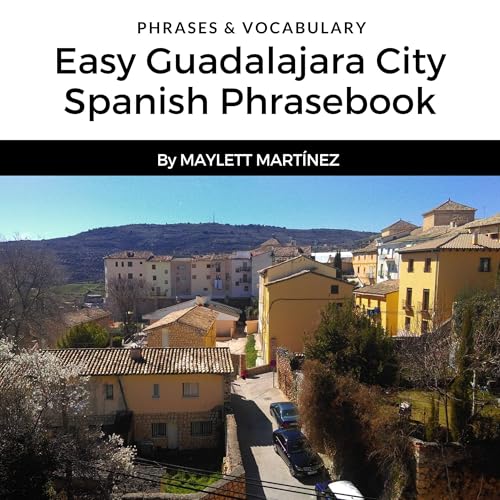 Easy Guadalajara City Spanish Phrasebook by Maylett Martínez