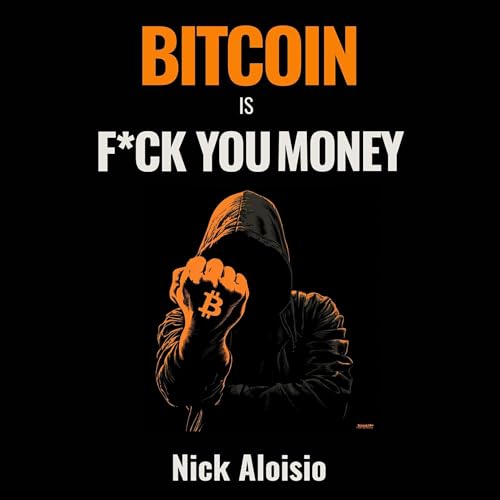 Bitcoin Is F*ck You Money