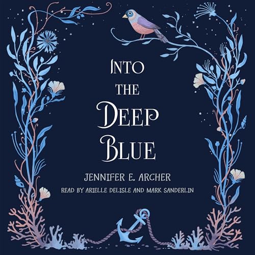 Into the Deep Blue by Jennifer E. Archer