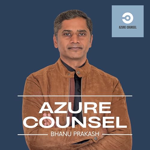 Azure Counsel Podcast by Bhanu Prakash - Azure Counsel
