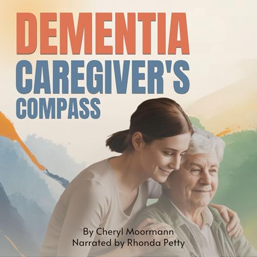 Dementia Caregiver's Compass by Cheryl Moormann