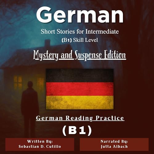 German Short Stories for Intermediate (B1) Skill Level by Sebastian D. Cutillo