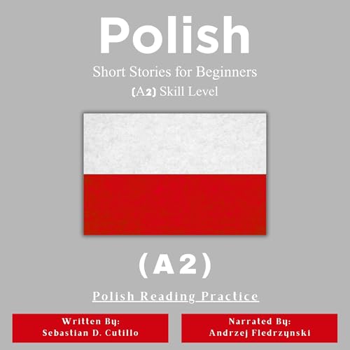 Polish Short Stories for Beginners (A2) Skill Level - Polish Reading Practice (Polish Edition)