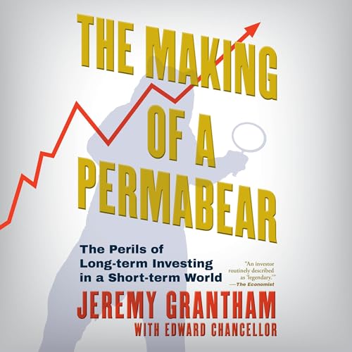 The Making of a Permabear by Jeremy Grantham