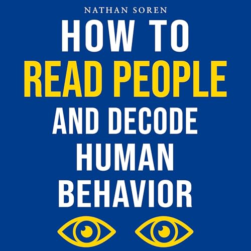 How to Read People and Decode Human Behavior