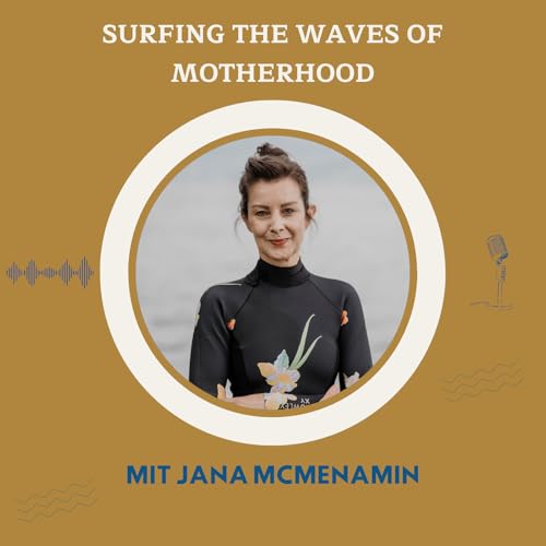 Surfing the Waves of Motherhood by Jana McMenamin