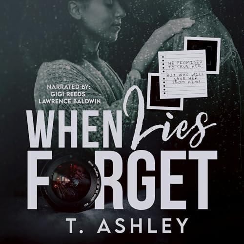 When Lies Forget by T. Ashley