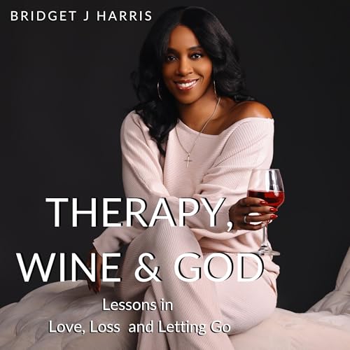 Therapy, Wine & God by Bridget J Harris