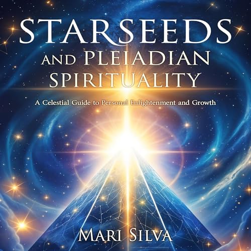 Starseeds and Pleiadian Spirituality by Mari Silva