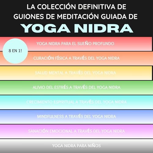 La colección definitiva de guiones de meditación guiada de Yoga Nidra: 8 en 1!