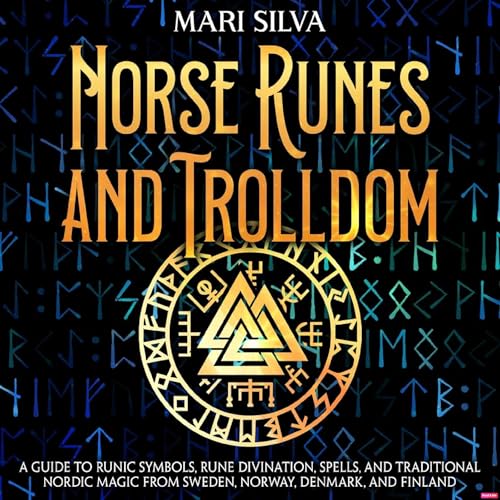 Norse Runes and Trolldom by Mari Silva
