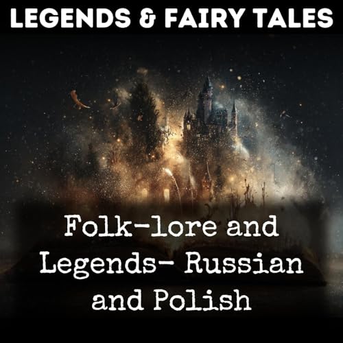 Folk-lore and Legends- Russian and Polish