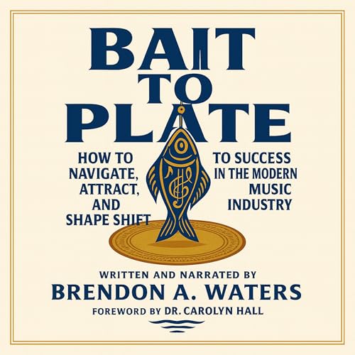 Bait to Plate by Brendon A. Waters