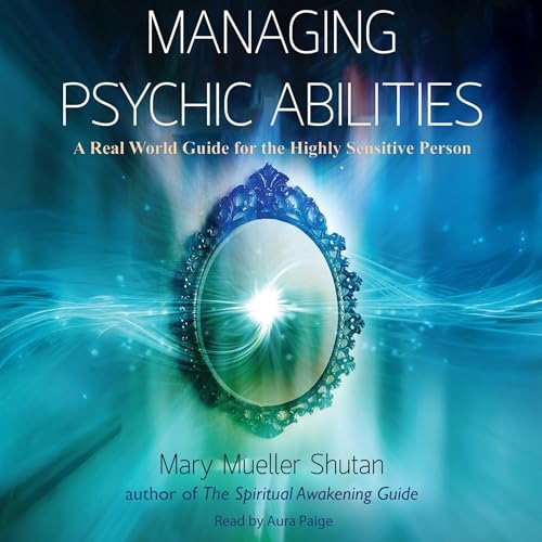 Managing Psychic Abilities by Mary Mueller Shutan