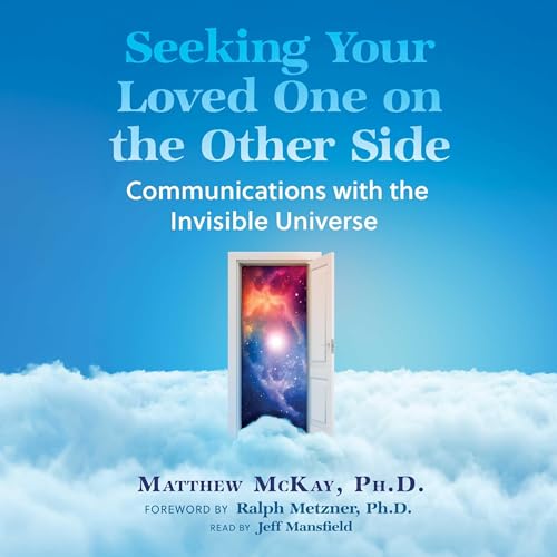 Seeking Your Loved One on the Other Side by Matthew McKay
