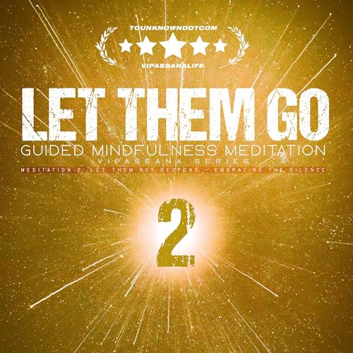 Let Them Go: Guided Mindfulness Meditation (Vipassana Series): Meditation 2