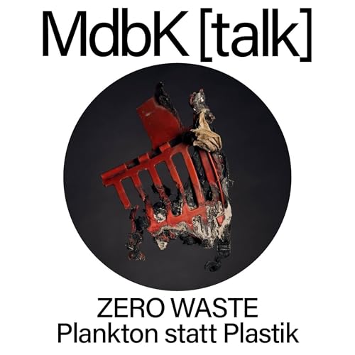 MdbK [talk] #20: ZERO WASTE - Plankton statt Plastik by Unknown