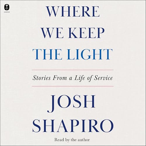 Where We Keep the Light by Josh Shapiro