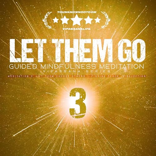 Let Them Go: Guided Mindfulness Meditation (Vipassana Series): Meditation 3