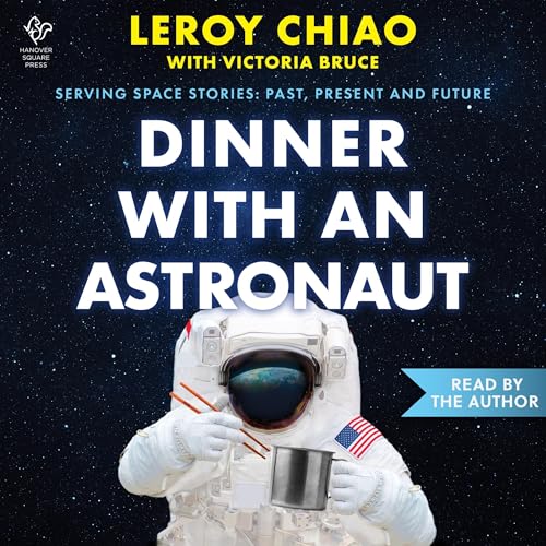 Dinner with an Astronaut by Leroy Chiao