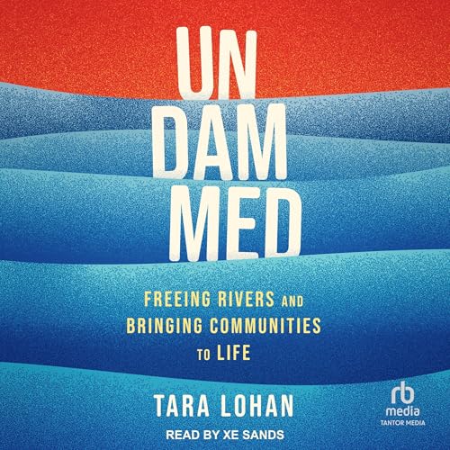 Undammed by Tara Lohan