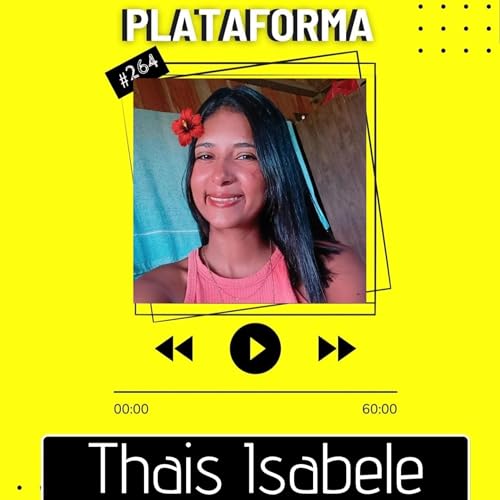 THAIS ISABELE - É demais ter o Jhonata como meu irmão - PLATAFORMA #264