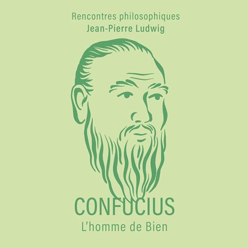 Confucius, l'homme de bien
