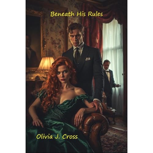 Beneath His Rules by Olivia J. Cross