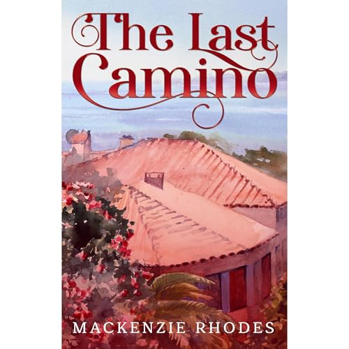 The Last Camino by Mackenzie Rhodes