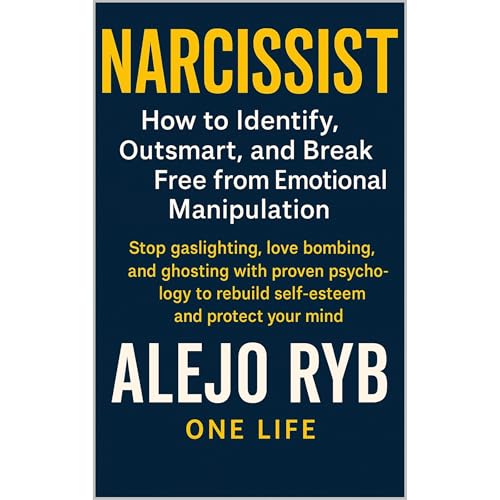 NARCISSIST How to Identify, Outsmart, and Break Free from Emotional Manipulation