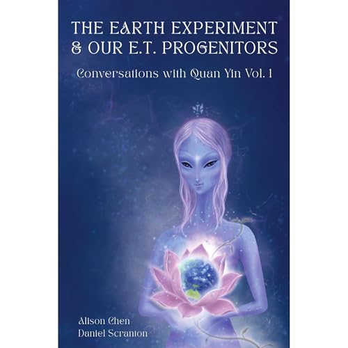 The Earth Experiment & Our E.T. Progenitors by Alison Chen