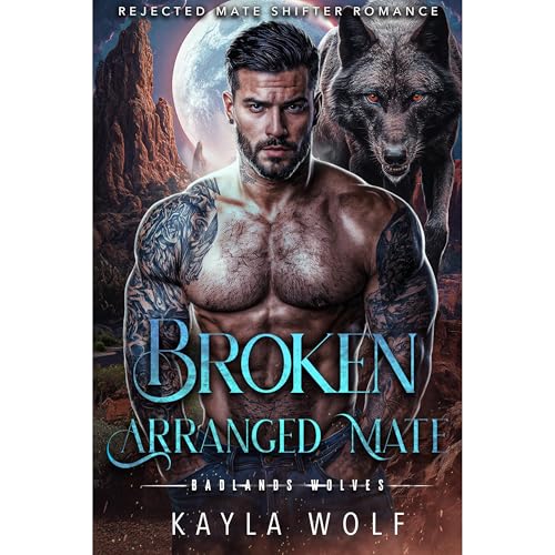 Broken Arranged Mate by Kayla Wolf