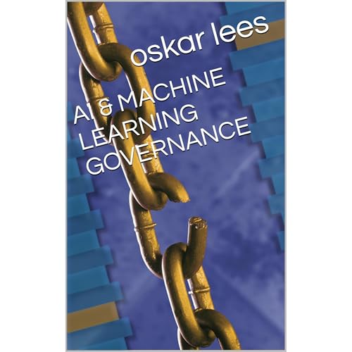 AI & MACHINE LEARNING GOVERNANCE by oskar lees
