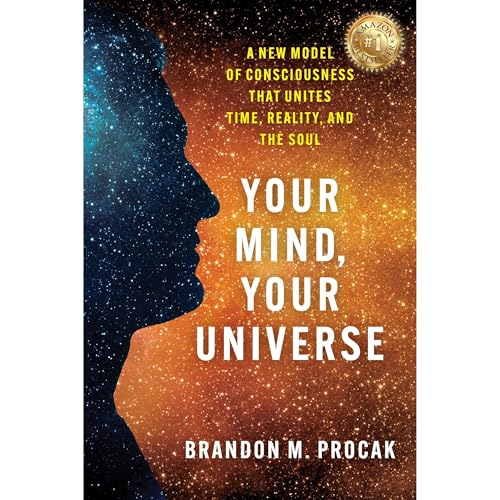 Your Mind, Your Universe by Brandon M. Procak