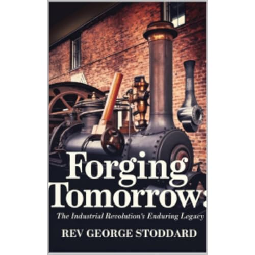 Forging Tomorrow: by Rev George Stoddard