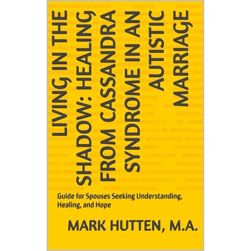 Living in the Shadow: Healing from Cassandra Syndrome in an Autistic Marriage