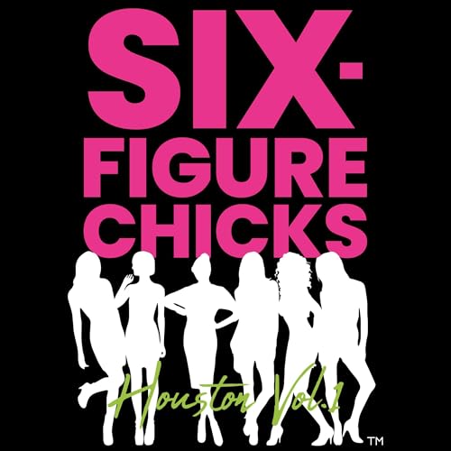 Six-Figure Chicks, Houston, Volume 1 by Mel Carr