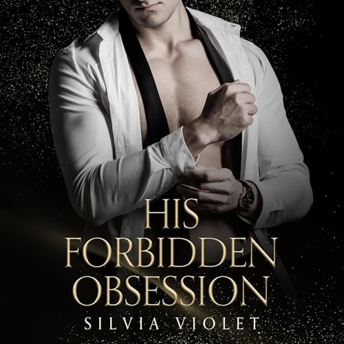 His Forbidden Obsession by Silvia Violet