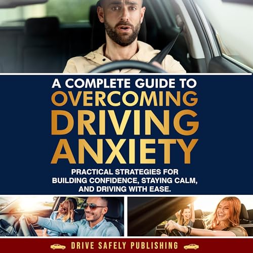 A Complete Guide to Overcoming Driving Anxiety