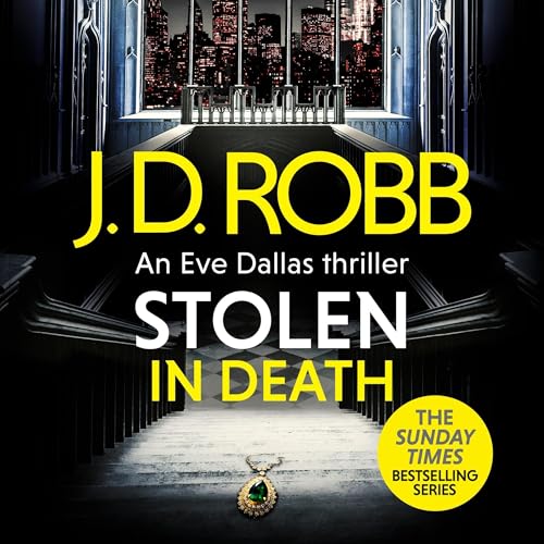 Stolen in Death: An Eve Dallas thriller (In Death 62) by J. D. Robb