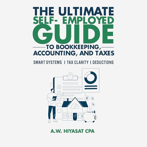 The Ultimate Self-Employed Guide to Bookkeeping, Accounting, and Taxes