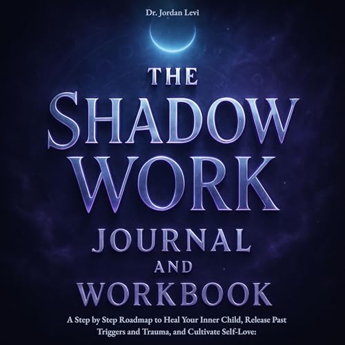 The Shadow Work Journal and Workbook by Jordan Levi