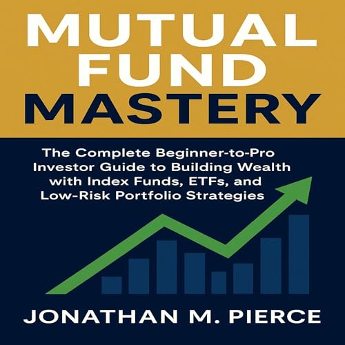 Mutual Fund Mastery by Jonathan M. Pierce