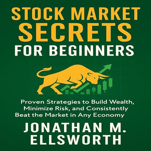 Stock Market Secrets for Beginners by Jonathan M. Ellsworth