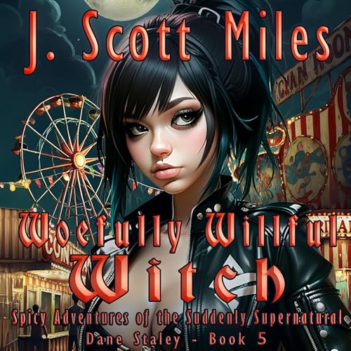 Woefully Willful Witch by J. Scott Miles