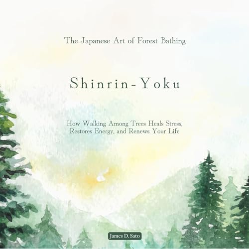 Shinrin-Yoku: The Japanese Art of Forest Bathing