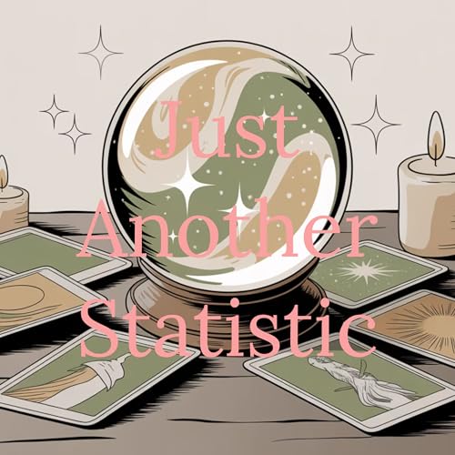 Just Another Statistic by Izzy and Sarah